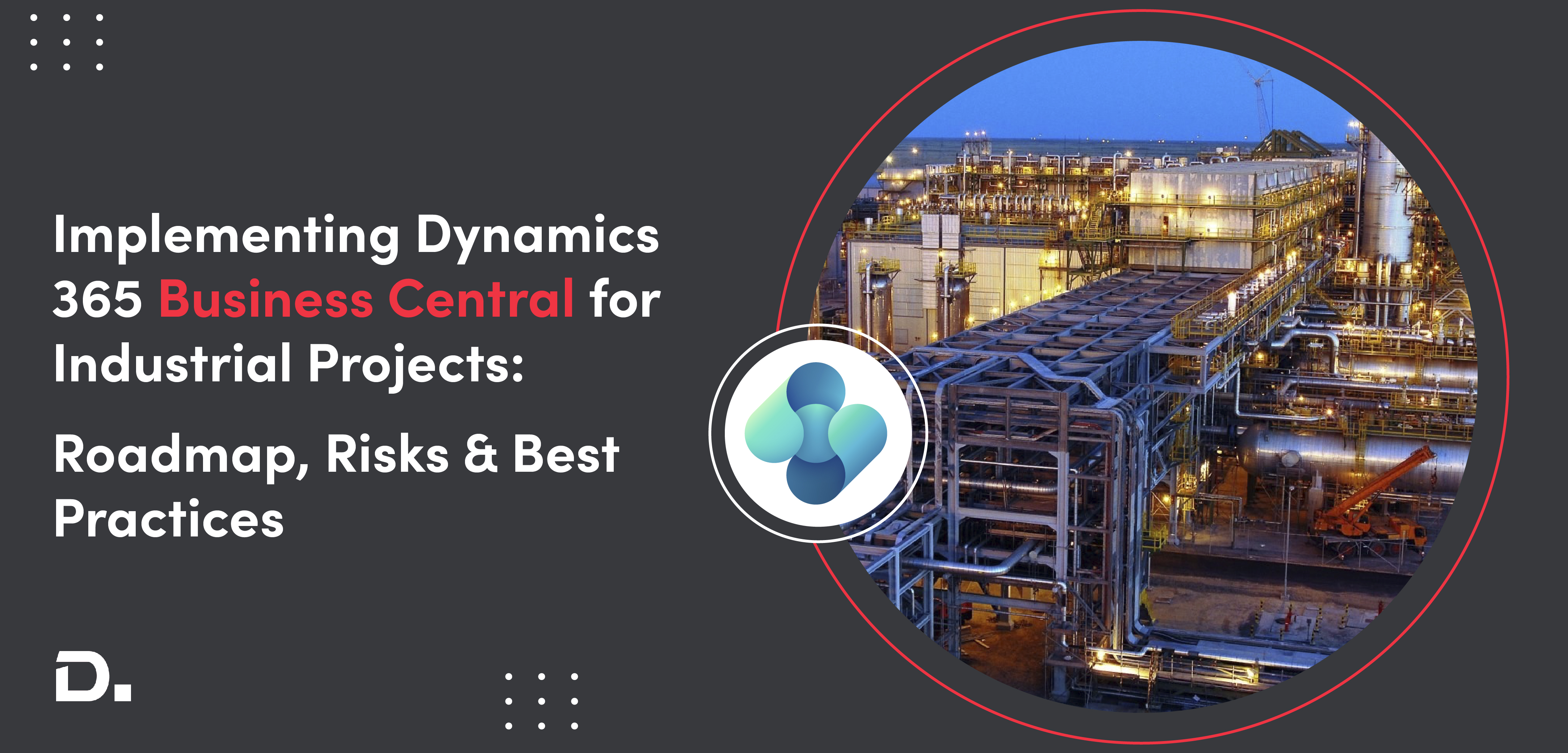 Implementing Dynamics 365 Business Central for Industrial Projects: Roadmap, Risks & Best Practices