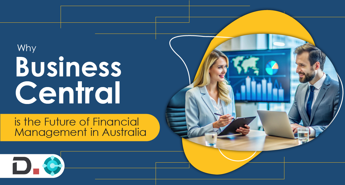 Why Business Central is the Future of Financial Management in Australia