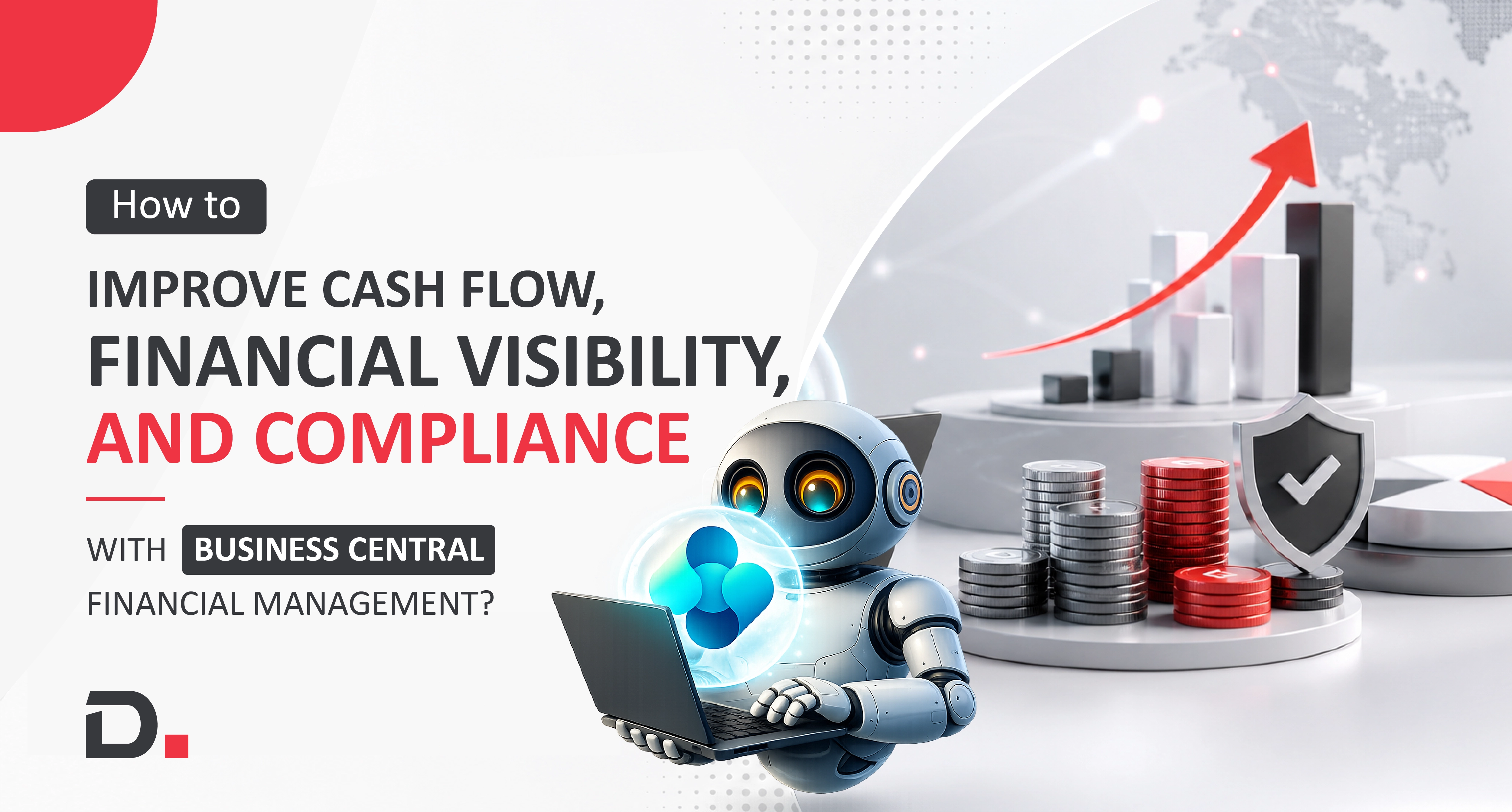 How to Improve Cash Flow, Financial Visibility, and Compliance with Business Central Financial Management?